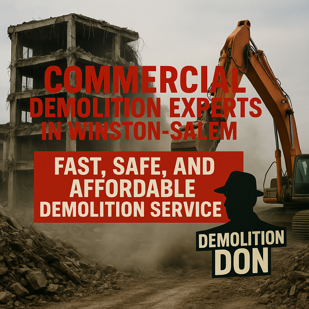 Commercial Demolition Experts in Winston-Salem | Fast, Safe, and Affordable Demolition Services