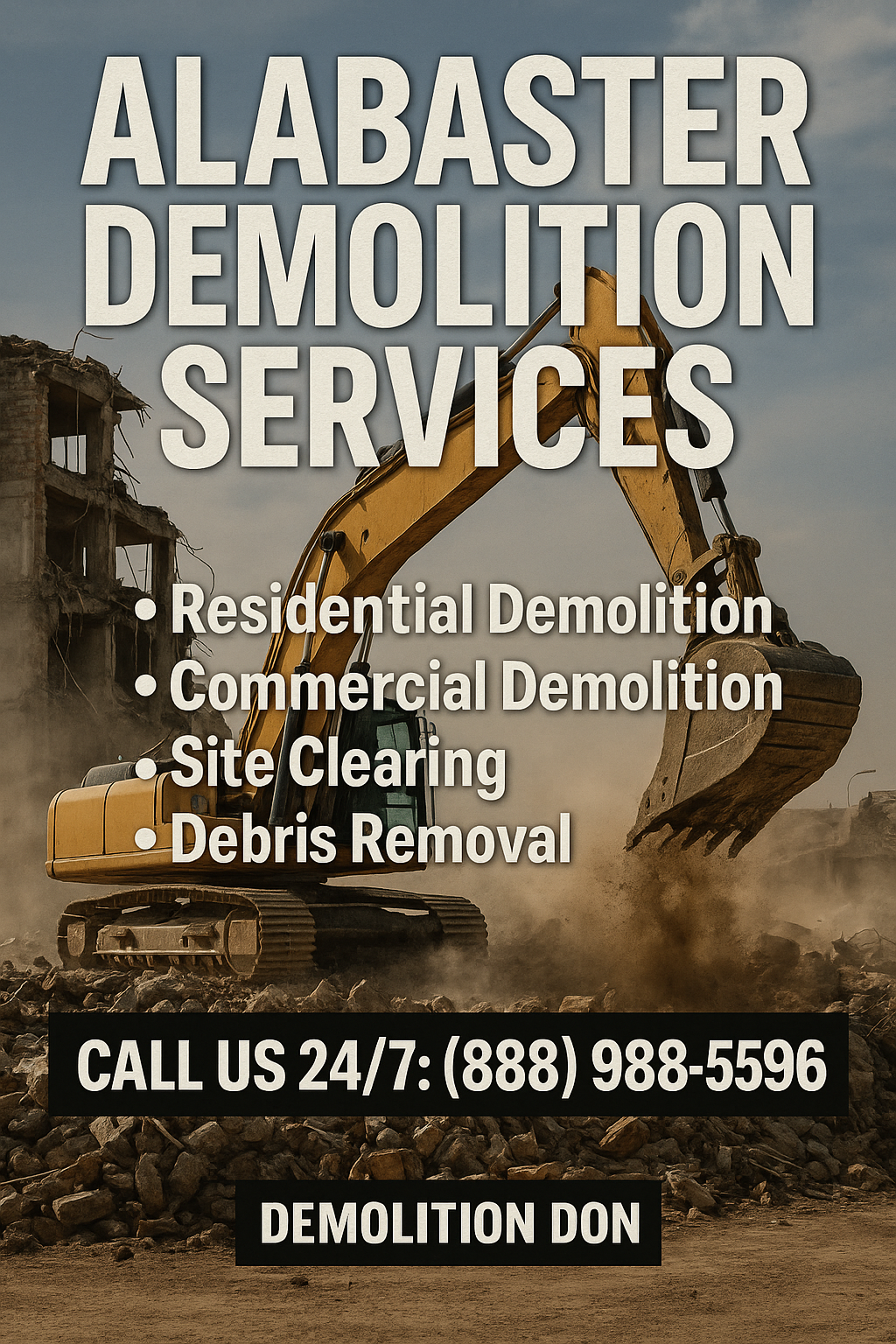 Alabaster demolition services promotional image showing a powerful yellow excavator tearing down a building, overlaid with text listing Residential Demolition, Commercial Demolition, Site Clearing, Debris Removal, and a bold call to action: Call 24/7 at (888) 988-5596.