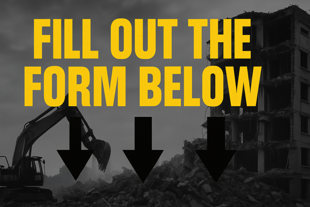 Wide banner showing a grayscale demolition scene with bold yellow “FILL OUT THE FORM BELOW” text across the top and three thick black arrows pointing downward.